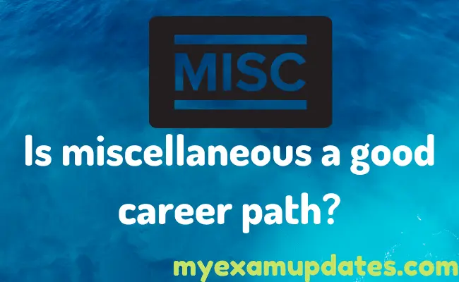 Is miscellaneous a good career path