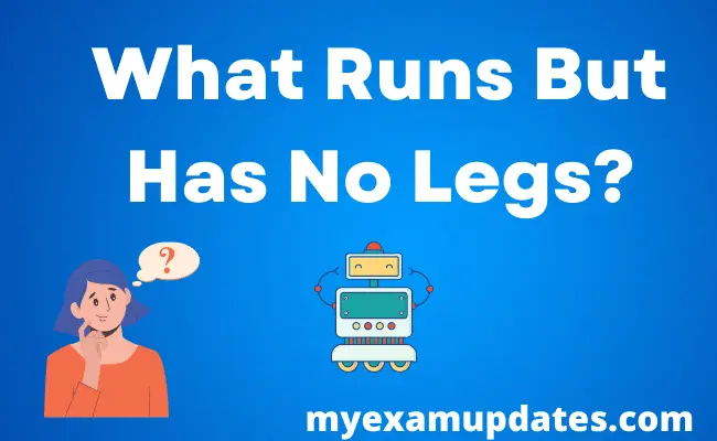 What Runs But Has No Legs