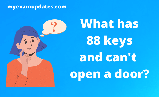 What has 88 keys and can t open a single door