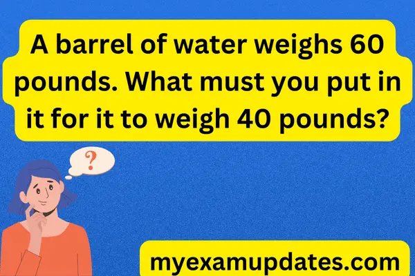 A-barrel-of-water-weighs-60-pounds