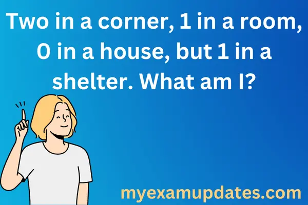 Two-in-a-corner-1-in-a-room-0-in-a-house-but-1-in-a-shelter.-What-am-I